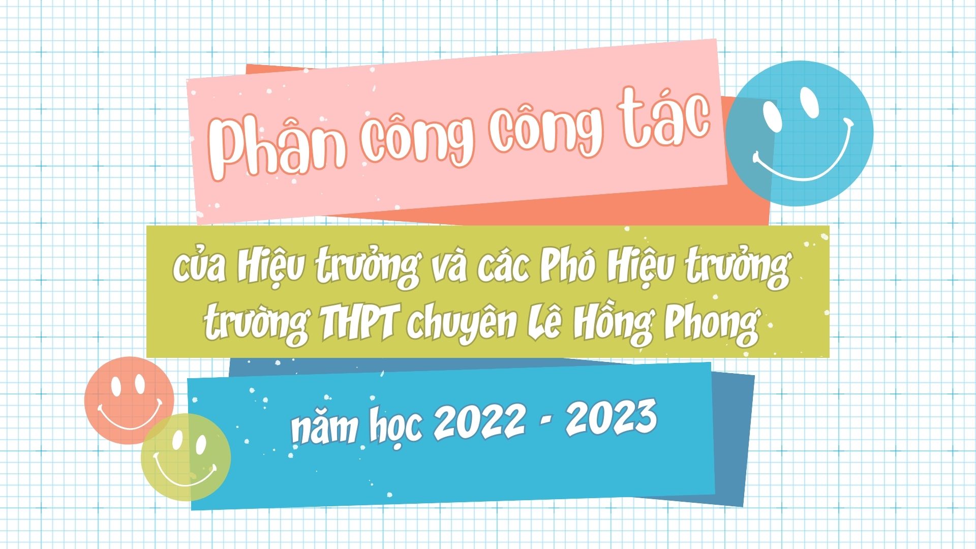 Phân công công tác của Hiệu trưởng và các Phó Hiệu trưởng trường THPT chuyên Lê Hồng Phong năm học 2021-2022